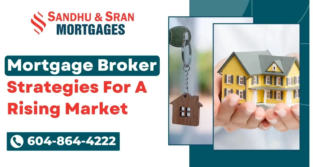 https://www.sandhusranmortgages.com/wp-content/uploads/2024/02/Mortgage-Broker-Strategies-For-A-Rising-Market-1200x640.webp