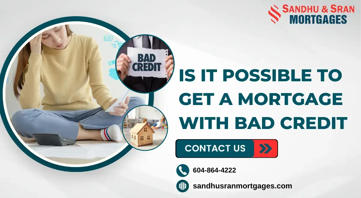 https://www.sandhusranmortgages.com/wp-content/uploads/2024/03/Is-It-Possible-To-Get-A-Mortgage-With-Bad-Credit.webp