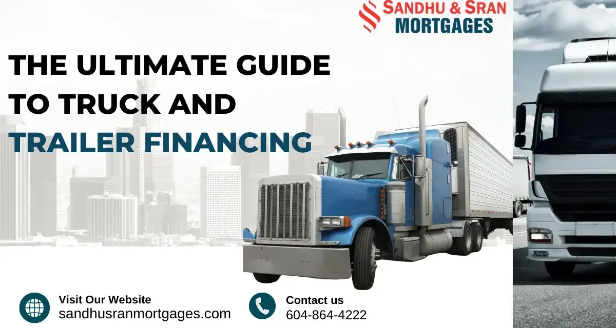 https://www.sandhusranmortgages.com/wp-content/uploads/2024/03/The-Ultimate-Guide-To-Truck-and-Trailer-Financing-1-1200x640.webp