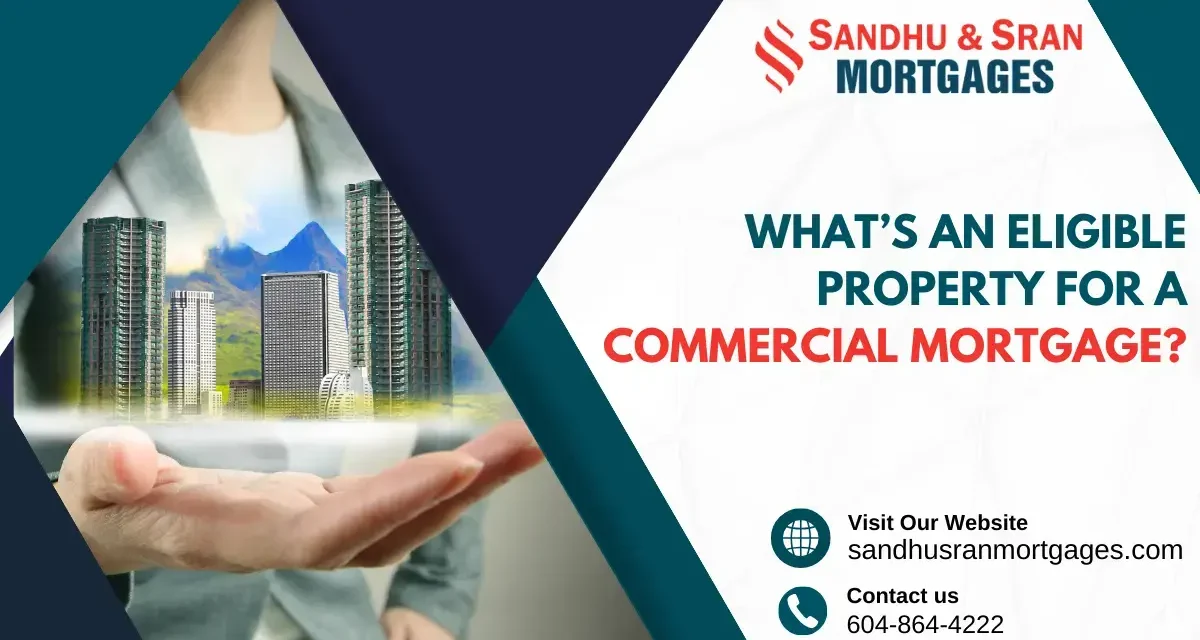 https://www.sandhusranmortgages.com/wp-content/uploads/2024/03/Whats-An-Eligible-Property-For-A-Commercial-Mortgage-1200x640.webp