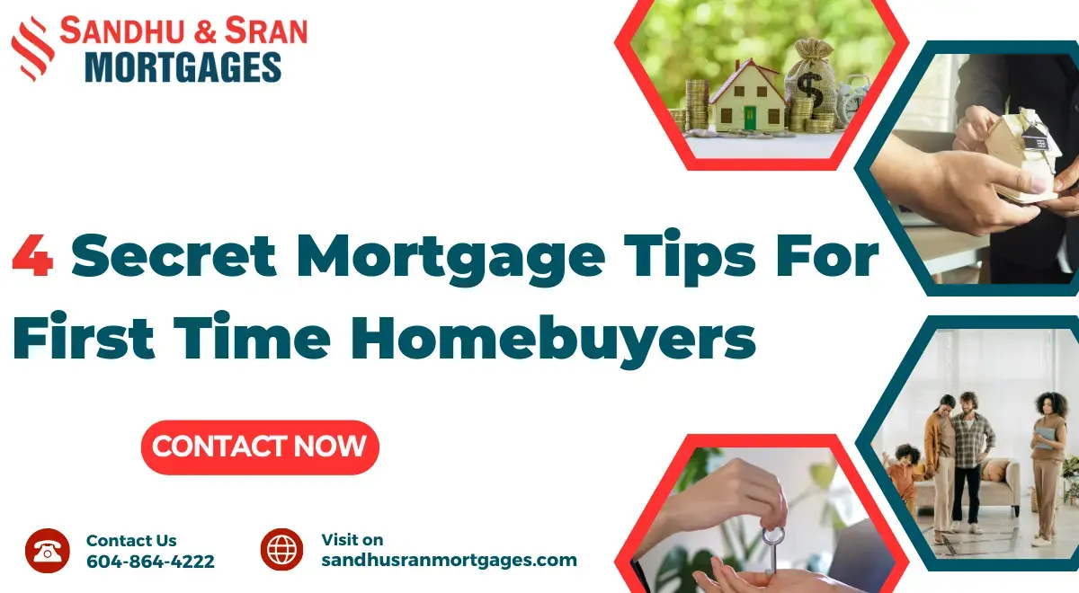https://www.sandhusranmortgages.com/wp-content/uploads/2024/04/4-Secret-Mortgage-Tips-For-First-Time-Homebuyers.webp
