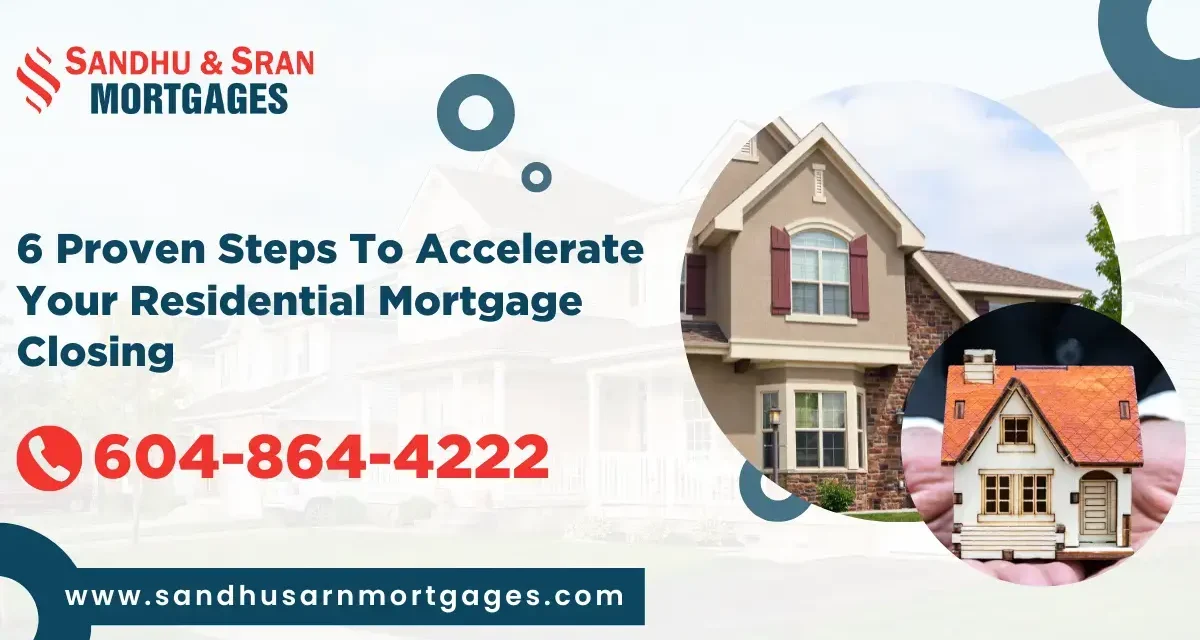 https://www.sandhusranmortgages.com/wp-content/uploads/2024/04/6-Proven-Steps-To-Accelerate-Your-Residential-Mortgage-Closing-1200x640.webp