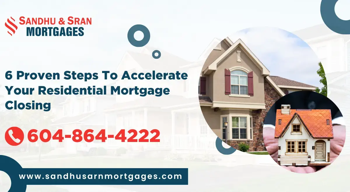 https://www.sandhusranmortgages.com/wp-content/uploads/2024/04/6-Proven-Steps-To-Accelerate-Your-Residential-Mortgage-Closing.webp