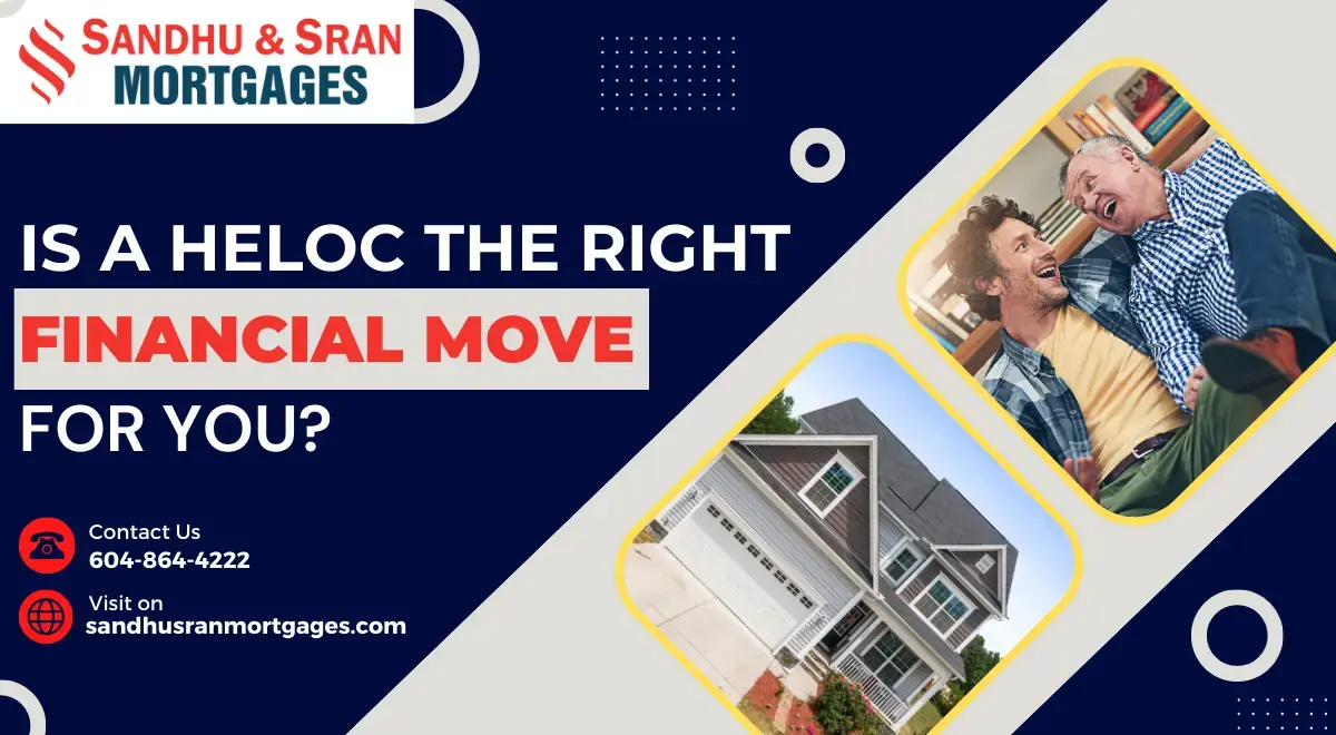 https://www.sandhusranmortgages.com/wp-content/uploads/2024/04/Is-A-HELOC-The-Right-Financial-Move-For-You-1.webp