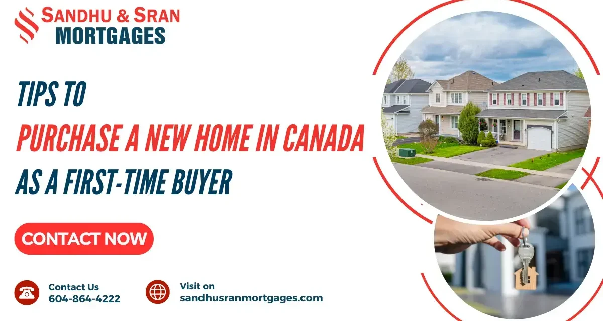https://www.sandhusranmortgages.com/wp-content/uploads/2024/05/Tips-To-Purchase-A-New-Home-In-Canada-As-A-First-Time-Buyer-1200x640.webp