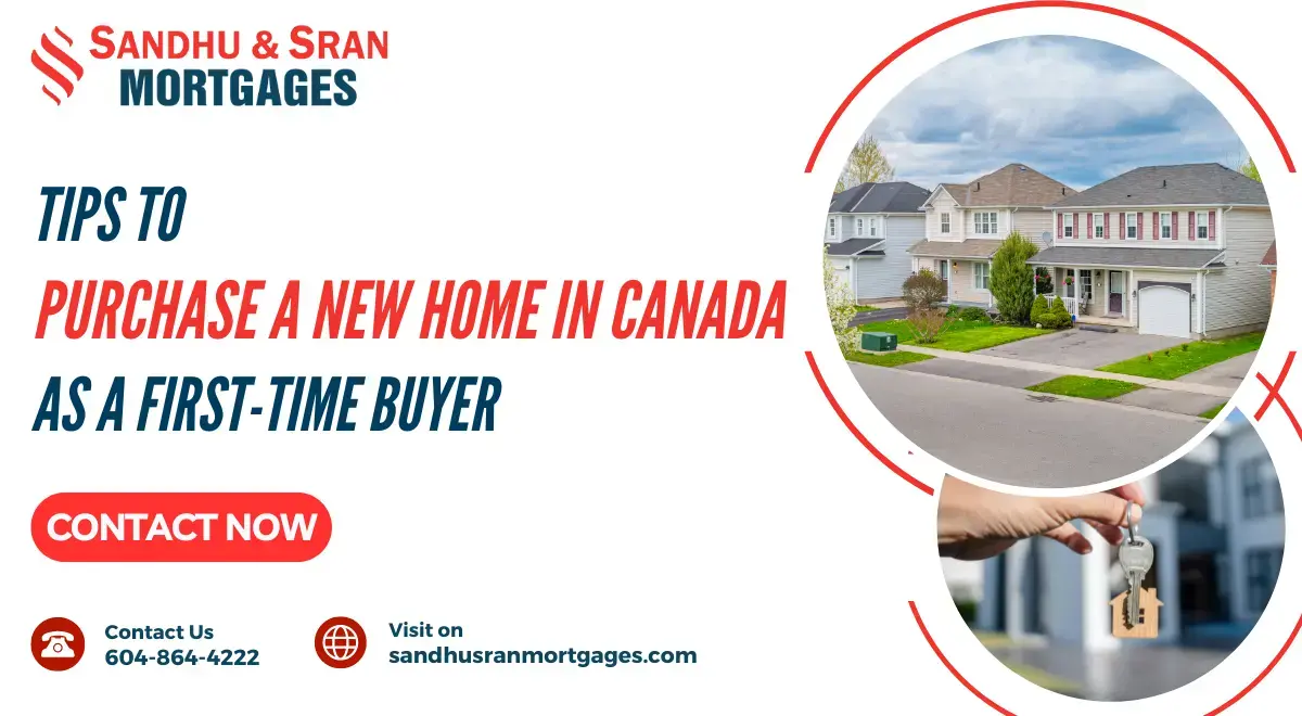 https://www.sandhusranmortgages.com/wp-content/uploads/2024/05/Tips-To-Purchase-A-New-Home-In-Canada-As-A-First-Time-Buyer.webp