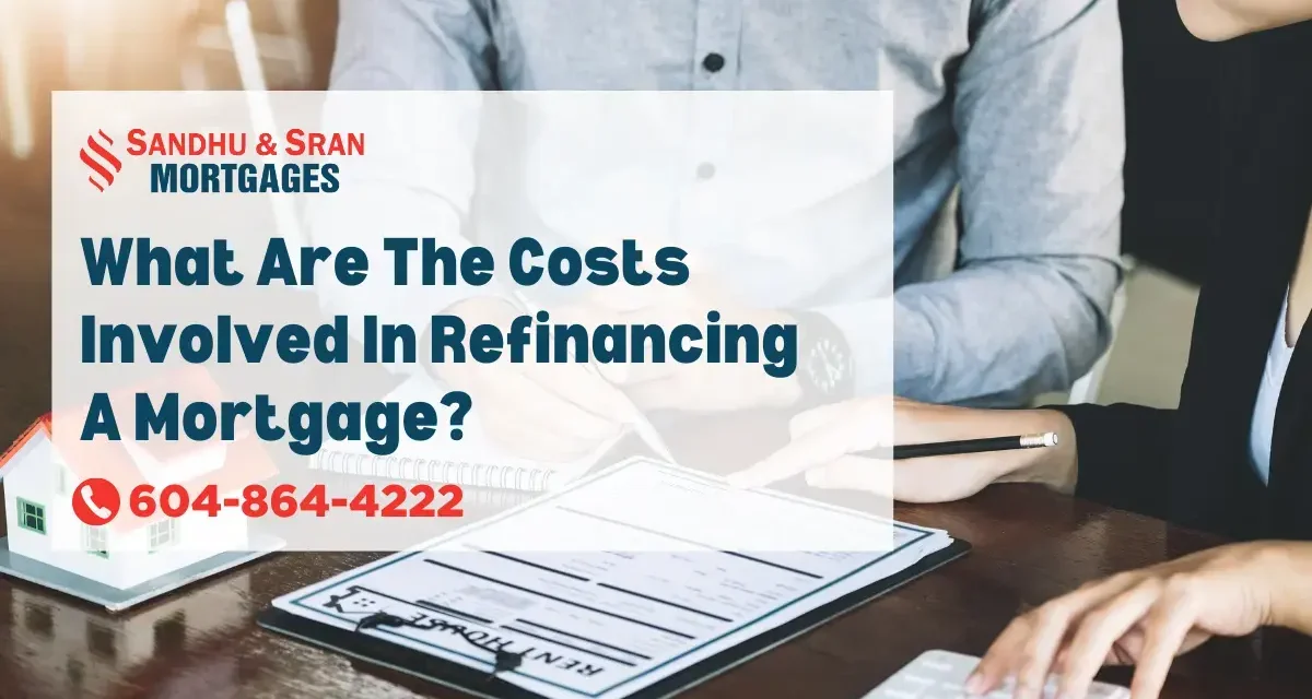 https://www.sandhusranmortgages.com/wp-content/uploads/2024/05/What-Are-The-Costs-Involved-In-Refinancing-A-Mortgage-1200x640.webp