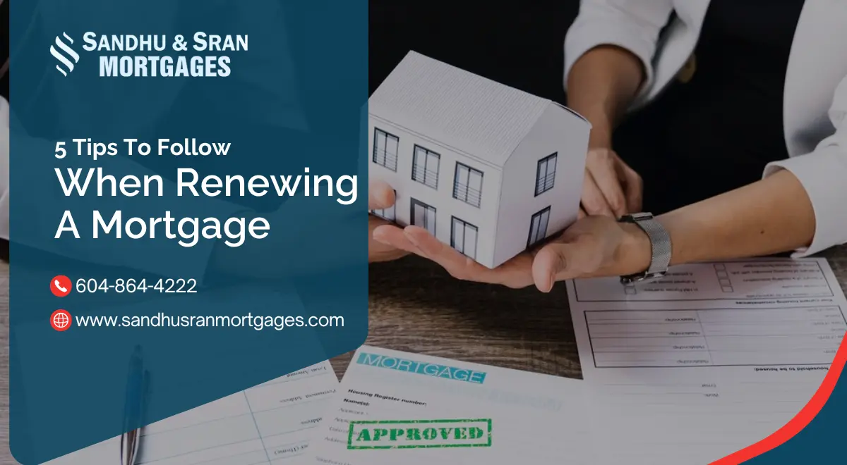 https://www.sandhusranmortgages.com/wp-content/uploads/2024/06/5-Tips-To-Follow-When-Renewing-A-Mortgage-1.webp