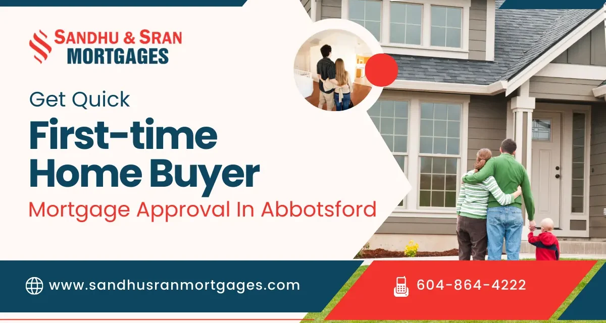 https://www.sandhusranmortgages.com/wp-content/uploads/2024/07/Get-Quick-First-time-Home-Buyer-Mortgage-Approval-In-Abbotsford-1-1-1200x640.webp