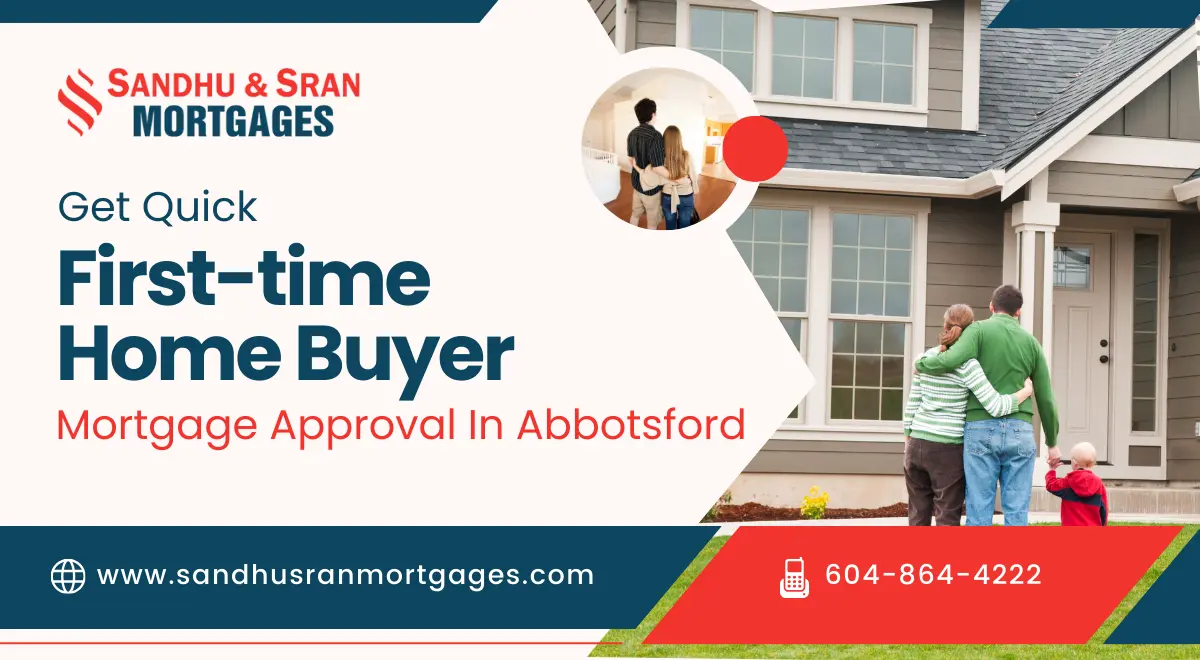 https://www.sandhusranmortgages.com/wp-content/uploads/2024/07/Get-Quick-First-time-Home-Buyer-Mortgage-Approval-In-Abbotsford-1-1.webp