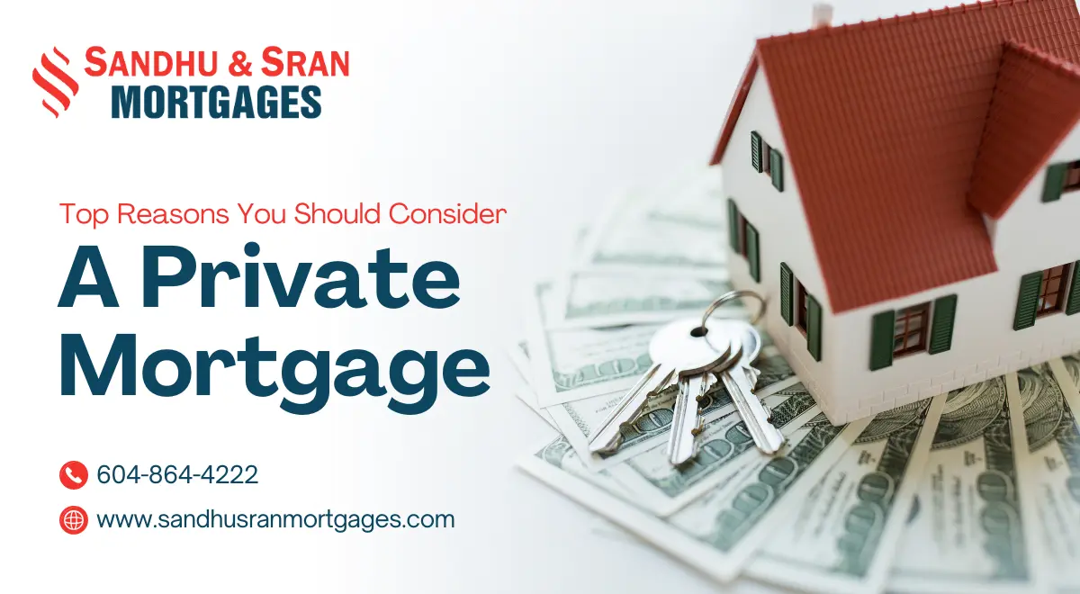 https://www.sandhusranmortgages.com/wp-content/uploads/2024/07/Top-Reasons-You-Should-Consider-A-Private-Mortgage-1-1.webp
