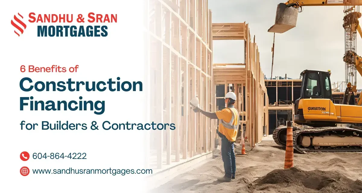 https://www.sandhusranmortgages.com/wp-content/uploads/2024/08/6-Benefits-of-Construction-Financing-for-Builders-Contractors-1200x640.webp
