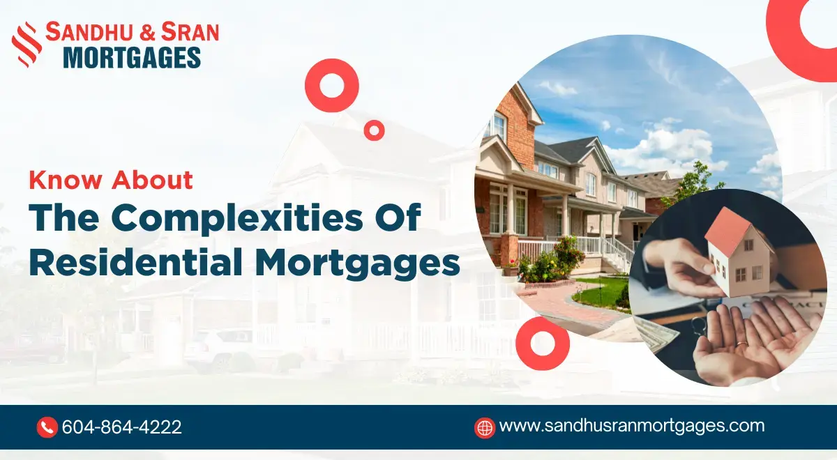 https://www.sandhusranmortgages.com/wp-content/uploads/2024/08/Know-About-The-Complexities-Of-Residential-Mortgages.webp