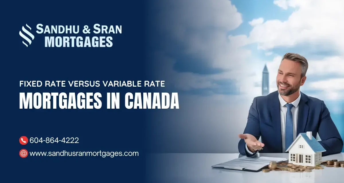 https://www.sandhusranmortgages.com/wp-content/uploads/2024/09/Fixed-Rate-Versus-Variable-Rate-Mortgages-in-Canada-1200x640.webp