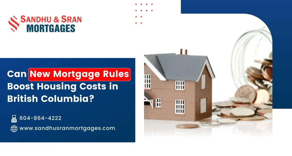 https://www.sandhusranmortgages.com/wp-content/uploads/2024/10/Can-New-Mortgage-Rules-Boost-Housing-Costs-in-British-Columbia-1-1200x640.webp