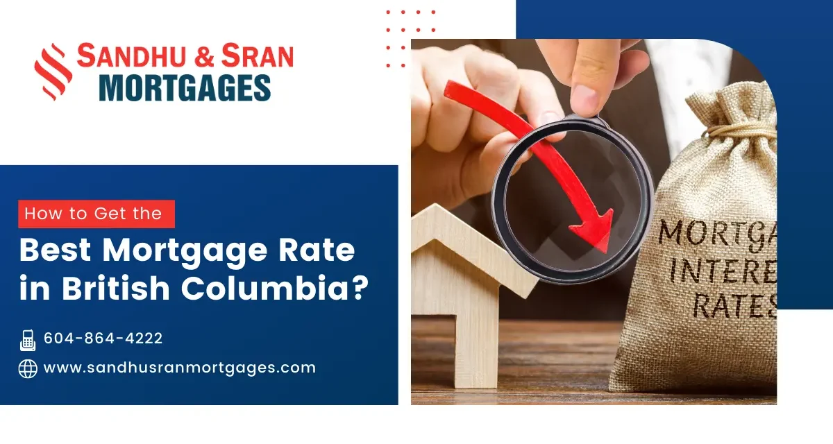 https://www.sandhusranmortgages.com/wp-content/uploads/2024/10/How-to-Get-the-Best-Mortgage-Rate-in-British-Columbia-1-1200x640.webp