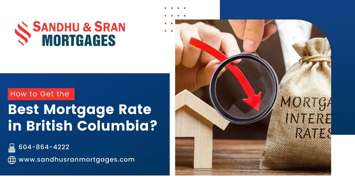 https://www.sandhusranmortgages.com/wp-content/uploads/2024/10/How-to-Get-the-Best-Mortgage-Rate-in-British-Columbia-1.webp