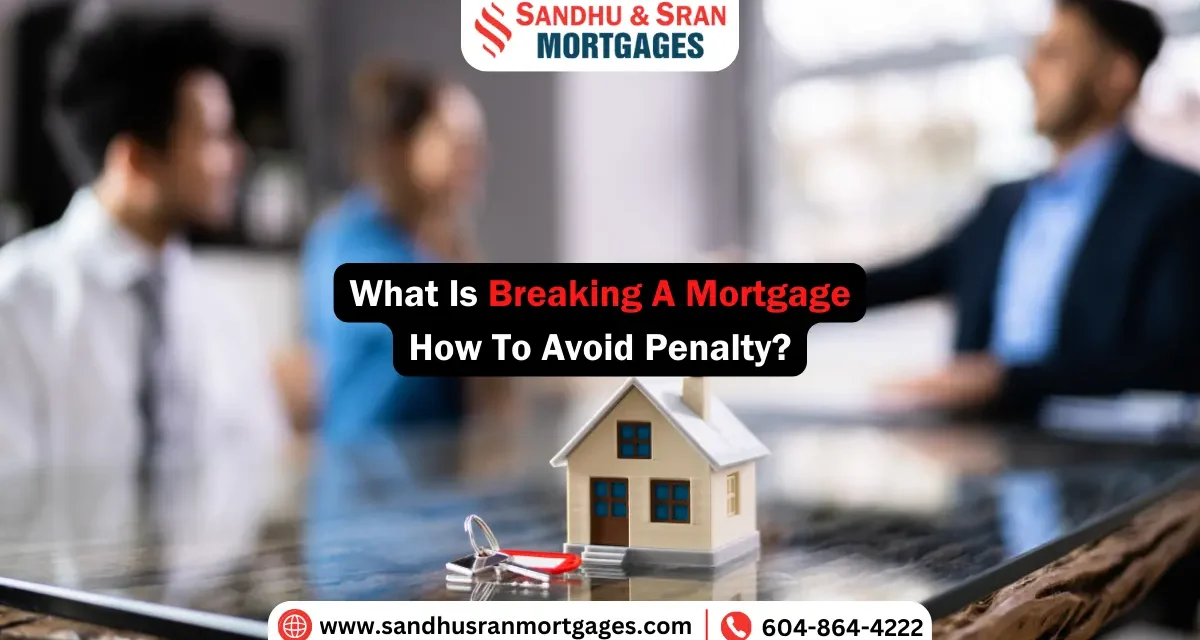 https://www.sandhusranmortgages.com/wp-content/uploads/2024/10/What-Is-Breaking-A-Mortgage-How-To-Avoid-Penalty-1-1200x640.webp