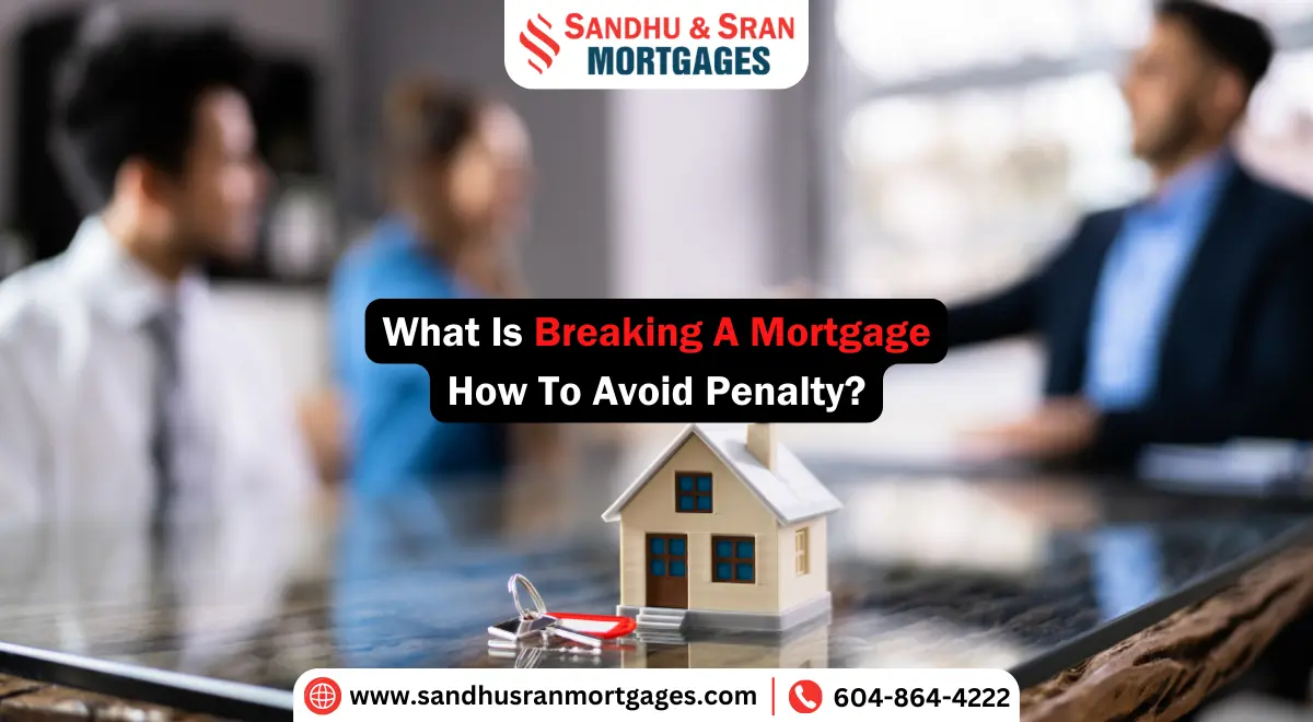 https://www.sandhusranmortgages.com/wp-content/uploads/2024/10/What-Is-Breaking-A-Mortgage-How-To-Avoid-Penalty-1.webp