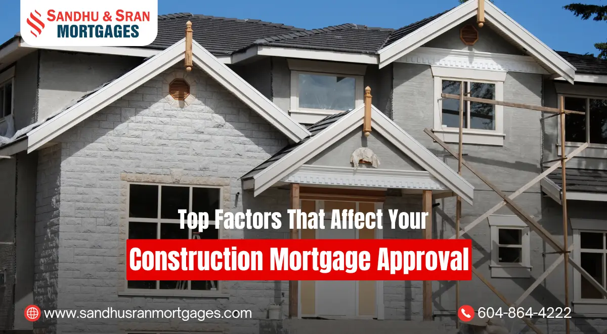 https://www.sandhusranmortgages.com/wp-content/uploads/2024/11/Top-Factors-That-Affect-Your-Construction-Mortgage-Approval.webp