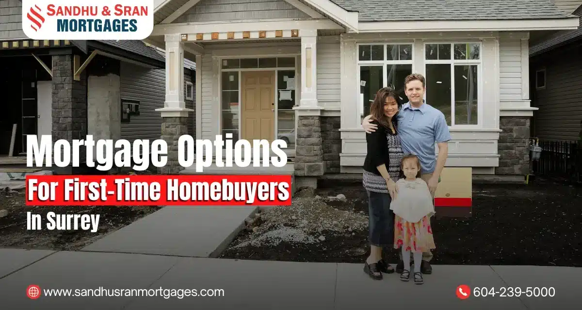 https://www.sandhusranmortgages.com/wp-content/uploads/2025/01/Mortgage-Options-for-First-Time-Homebuyers-in-Surrey-1200x640.webp