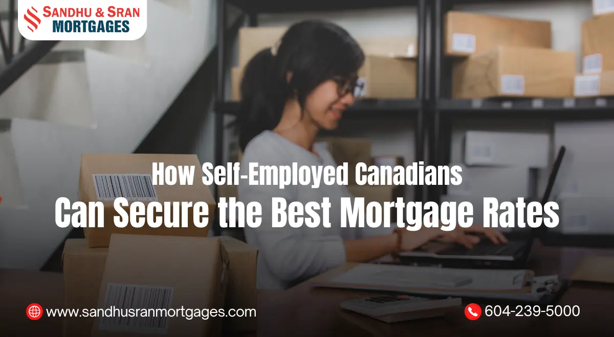 https://www.sandhusranmortgages.com/wp-content/uploads/2025/02/How-Self-Employed-Canadians-Can-Secure-the-Best-Mortgage-Rates.webp
