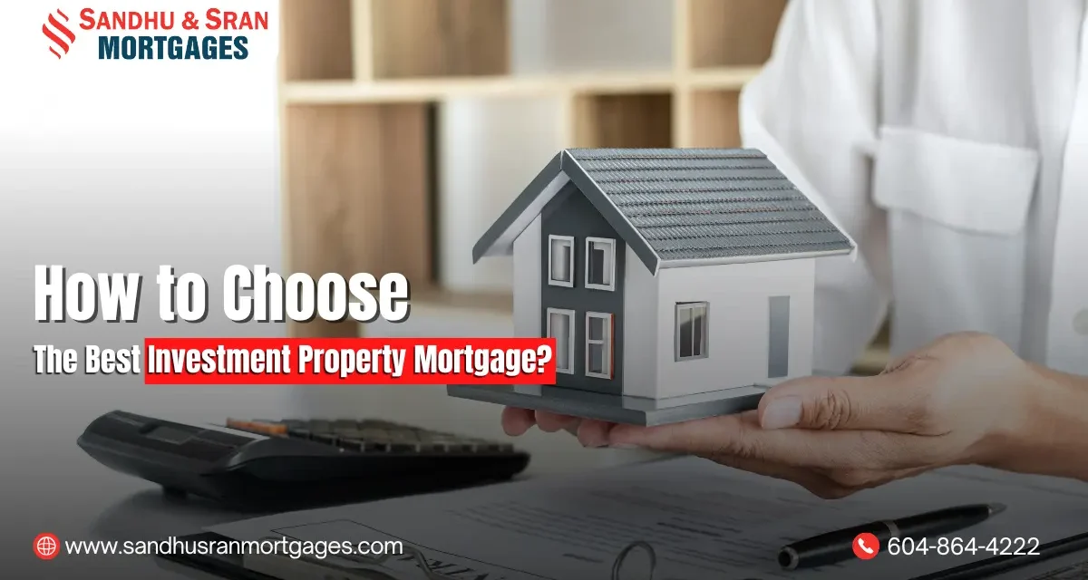 https://www.sandhusranmortgages.com/wp-content/uploads/2025/02/How-to-Choose-The-Best-Investment-Property-Mortgage-1-1200x640.webp