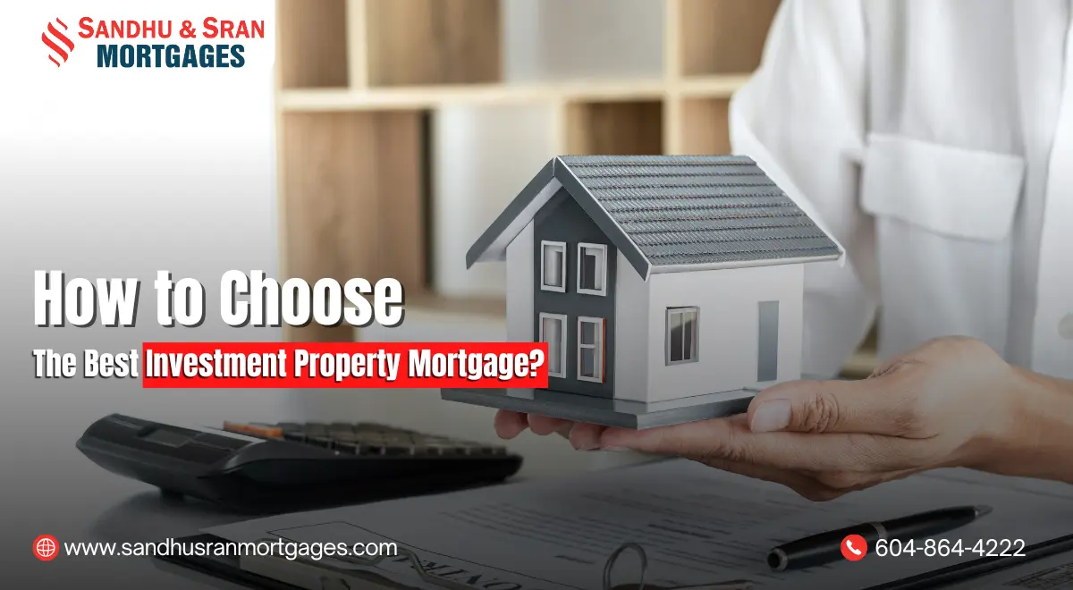 https://www.sandhusranmortgages.com/wp-content/uploads/2025/02/How-to-Choose-The-Best-Investment-Property-Mortgage-1.webp