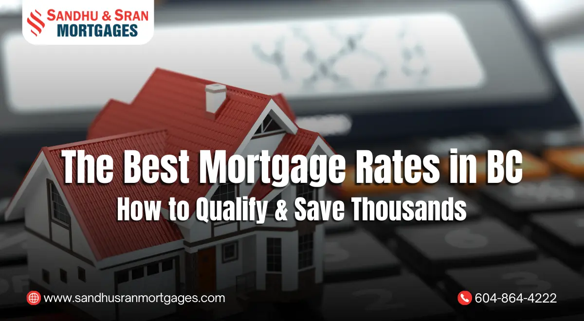 https://www.sandhusranmortgages.com/wp-content/uploads/2025/02/The-Best-Mortgage-Rates-in-BC-How-to-Qualify-Save-Thousands.webp