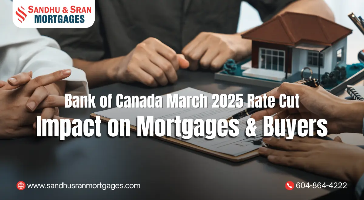 https://www.sandhusranmortgages.com/wp-content/uploads/2025/03/Bank-of-Canada-March-2025-Rate-Cut-Impact-on-Mortgages-Buyers.webp