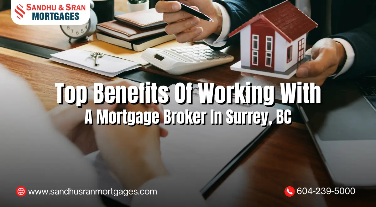 https://www.sandhusranmortgages.com/wp-content/uploads/2025/03/Top-Benefits-of-Working-with-a-Mortgage-Broker-in-Surrey-BC.webp
