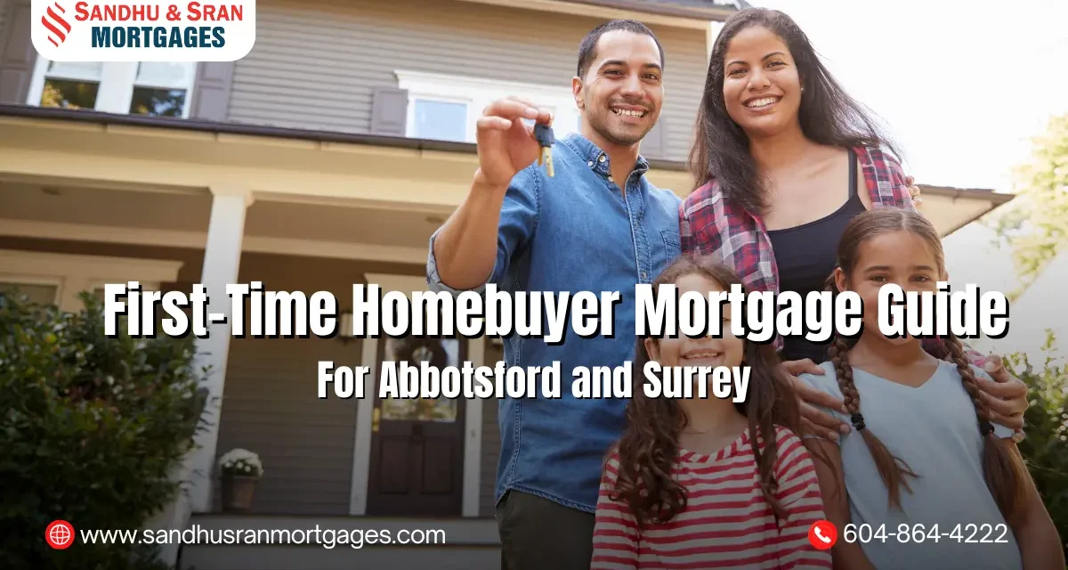 https://www.sandhusranmortgages.com/wp-content/uploads/2025/04/First-Time-Homebuyer-Mortgage-Guide-for-Abbotsford-and-Surrey-1200x640.webp