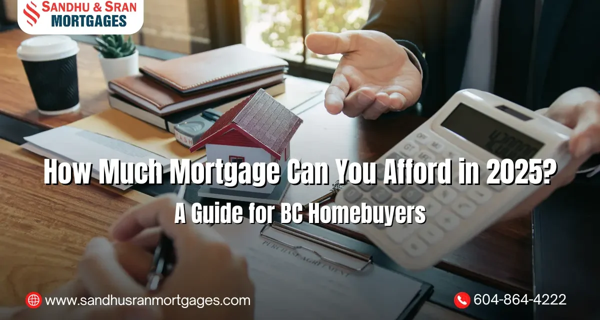 https://www.sandhusranmortgages.com/wp-content/uploads/2025/05/How-Much-Mortgage-Can-You-Afford-in-2025-A-Guide-for-BC-Homebuyers-1200x640.webp