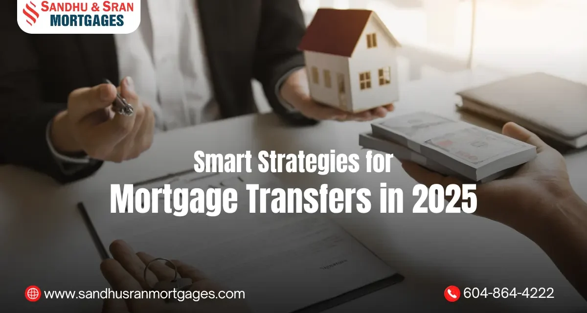 https://www.sandhusranmortgages.com/wp-content/uploads/2025/06/Smart-Strategies-for-Mortgage-Transfers-in-2025-1200x640.webp