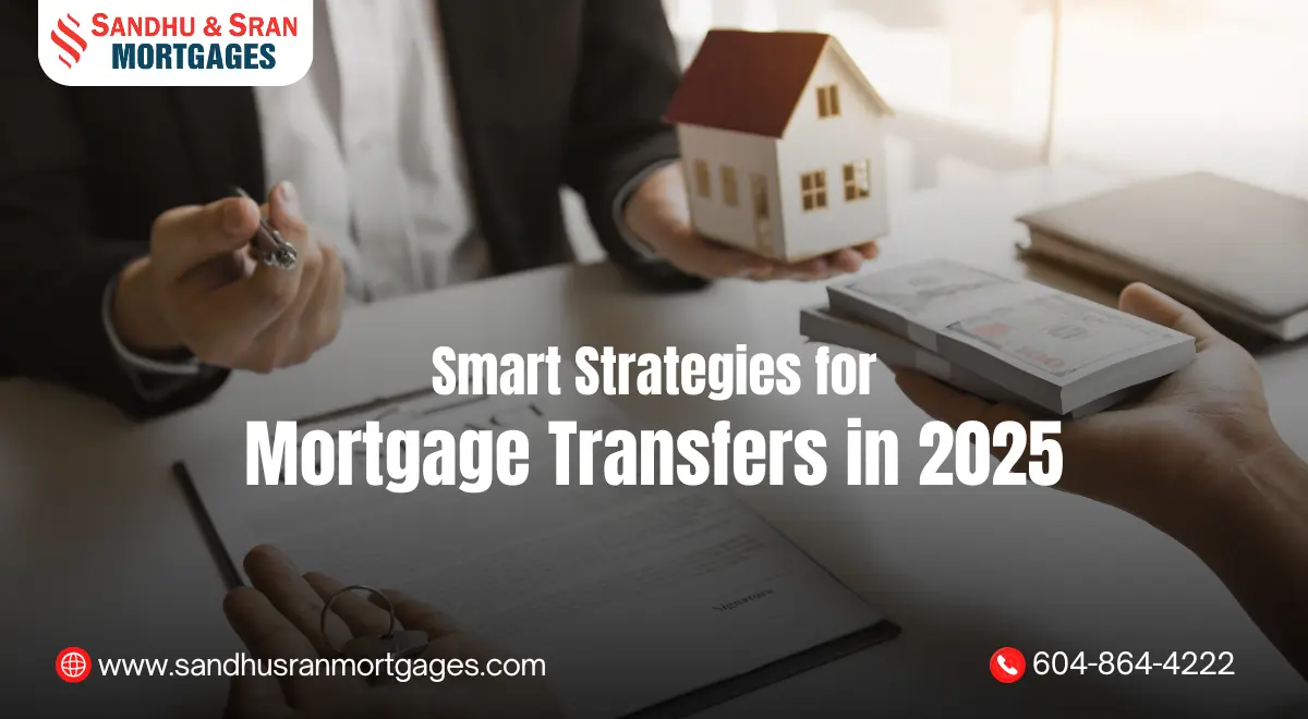 https://www.sandhusranmortgages.com/wp-content/uploads/2025/06/Smart-Strategies-for-Mortgage-Transfers-in-2025.webp