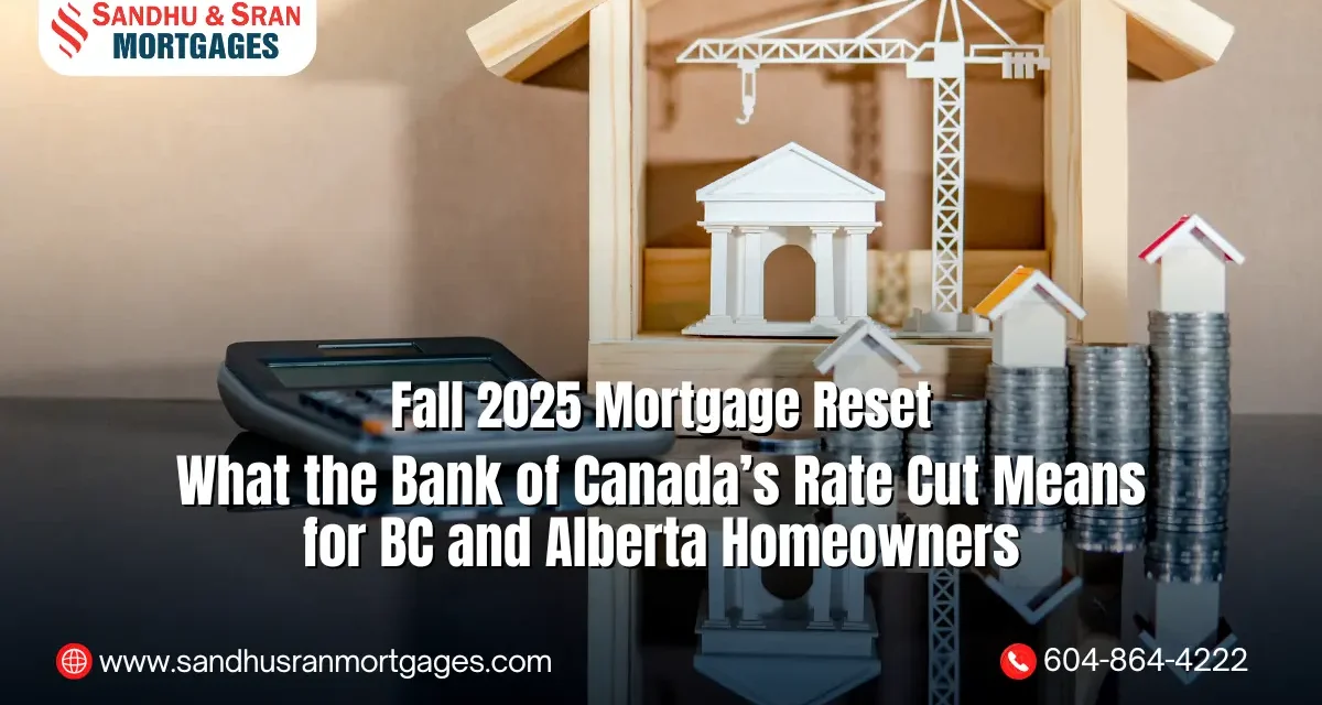 https://www.sandhusranmortgages.com/wp-content/uploads/2025/09/Fall-2025-Mortgage-Reset-What-the-Bank-of-Canadas-Rate-Cut-Means-for-BC-and-Alberta-Homeowners-1200x640.webp