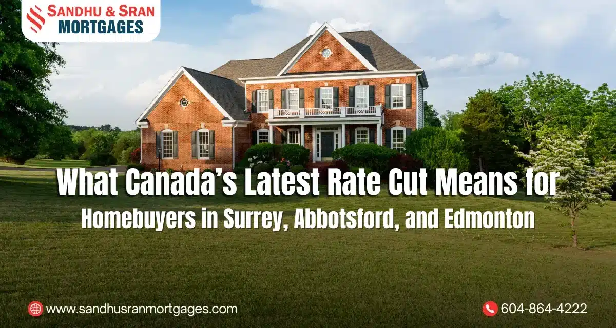 https://www.sandhusranmortgages.com/wp-content/uploads/2025/10/What-Canadas-Latest-Rate-Cut-Means-for-Homebuyers-in-Surrey-Abbotsford-and-Edmonton-1200x640.webp