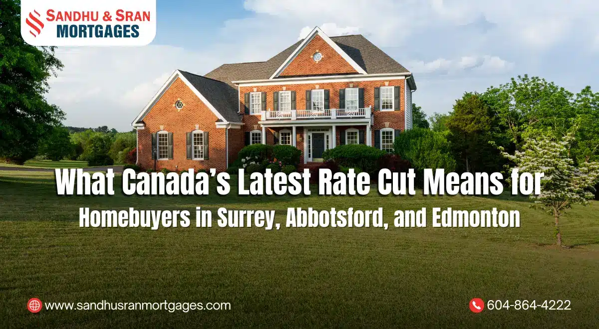 https://www.sandhusranmortgages.com/wp-content/uploads/2025/10/What-Canadas-Latest-Rate-Cut-Means-for-Homebuyers-in-Surrey-Abbotsford-and-Edmonton.webp
