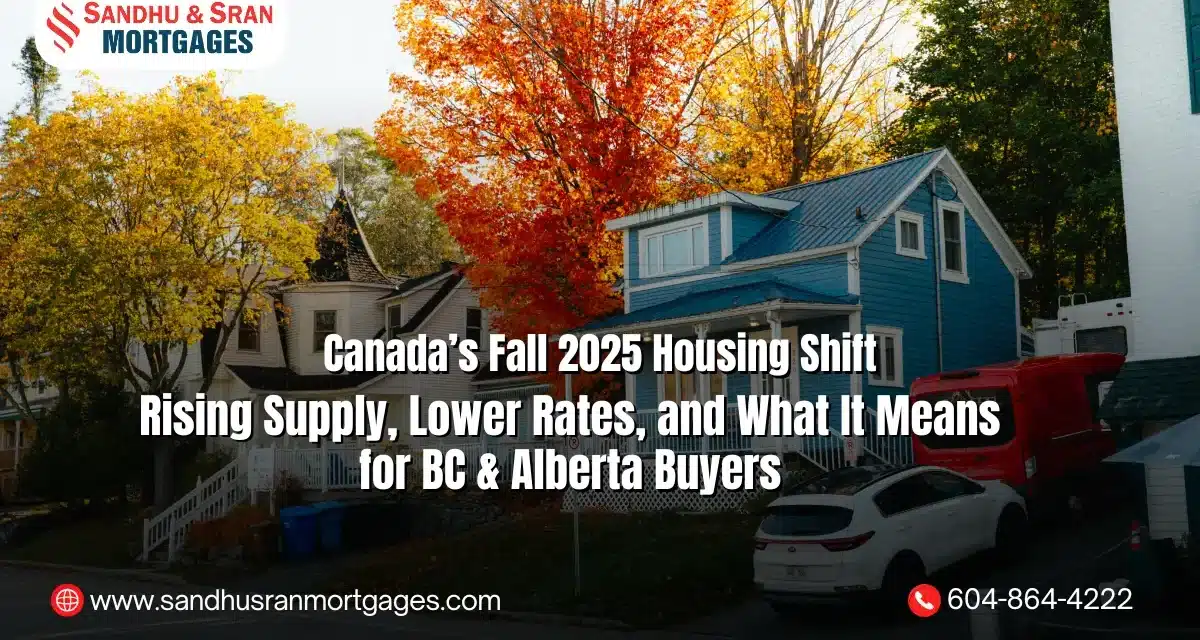 https://www.sandhusranmortgages.com/wp-content/uploads/2025/11/Canadas-Fall-2025-Housing-Shift-Rising-Supply-Lower-Rates-and-What-It-Means-for-BC-Alberta-Buyers-1200x640.webp