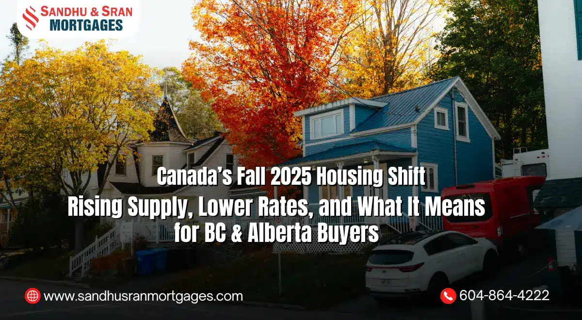 https://www.sandhusranmortgages.com/wp-content/uploads/2025/11/Canadas-Fall-2025-Housing-Shift-Rising-Supply-Lower-Rates-and-What-It-Means-for-BC-Alberta-Buyers.webp